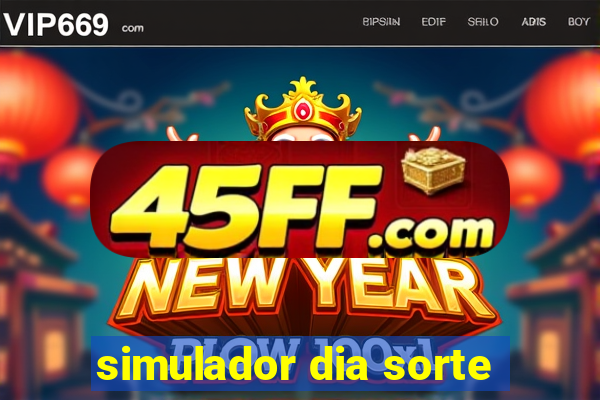 simulador dia sorte